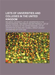 Lists of universities and colleges in the United Kingdom Red brick university, List of universities in the United Kingdom, 1994 Group,1155367456,9781155367453