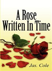 A Rose Written in Time,1456052802,9781456052805
