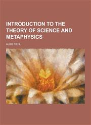 Introduction to the theory of science and metaphysics,1230265074,9781230265070