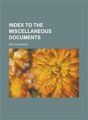 INDEX TO THE MISCELLANEOUS DOCUMENTS,1230169032,9781230169033