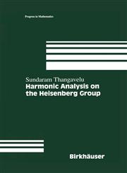 Harmonic Analysis on the Heisenberg Group,0817640509,9780817640507