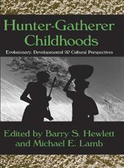 Hunter-Gatherer Childhoods Evolutionary, Developmental, and Cultural Perspectives,0202307484,9780202307480