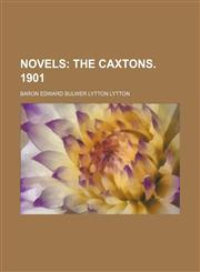 Novels (Volume 24); The Caxtons. 1901,1150365587,9781150365584