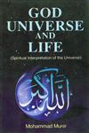 God, Universe and Life Spiritual Interpretation of the Universe - A Scientific Study,8174352198,9788174352194
