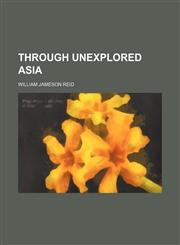 Through unexplored Asia Volume 2,1150961384,9781150961380