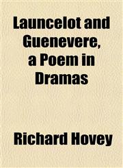 Launcelot and Guenevere, a Poem in Dramas,1152204335,9781152204331