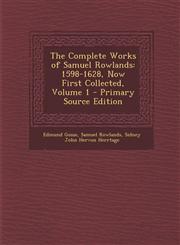 Complete Works of Samuel Rowlands 1598-1628, Now First Collected, Volume 1 Vol. 1,1287468225,9781287468226