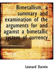 Bimetallism; A Summary and Examination of the Arguments for and Against a Bimetallic System of Curre,1116774100,9781116774108