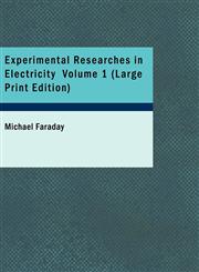 Experimental Researches in Electricity  Volume 1 (Large Print Edition),142648321X,9781426483219