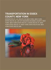 Transportation in Essex County, New York Interstate 87, U.S. Route 9 in New York, New York State Route 22, List of highways in Essex County,1233124420,9781233124428