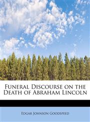 Funeral Discourse on the Death of Abraham Lincoln,1241632359,9781241632359