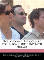 Hollywood's Hot Couples, Vol. 3 Tom Cruise and Katie Holmes,1241180911,9781241180911