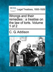 Wrongs and their remedies a treatise on the law of torts. Volume 1 of 2,1240103263,9781240103263