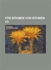 Fur Bohmen Von Bohmen (3 ),1234616041,9781234616045