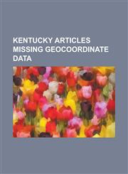 Kentucky Articles Missing Geocoordinate Data Larue County, Kentucky, Carrollton, Kentucky Bus Collision, Eastern Mountain Coal Fields,1233270419,9781233270415