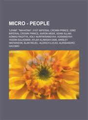 Micro - People "Lenin", "Mahatma", 01st Imperial Crown Prince, 02nd Imperial Crown Prince, Aaron Meek, Adam Allam, Adimas Raditya, Adly Nurfikriansyah, Adriansyah Yassin Sulaeman, Aflah Alamsah Dani, Ainsley Watkinson, Alan Reuel, Aldrich Lucas, Alessand,1234723638,9781234723637