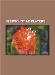Beerschot AC Players Aaron Mokoena, Abdelhakim Laref, Abdoulaye Djire, Abuda, Adnan Ustovi, Aleksandar Mutavd I, Alexandre Czerniatynski, A,1157397220,9781157397229