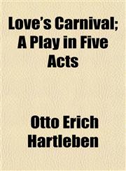 Love's Carnival; A Play in Five Acts,115239472X,9781152394728