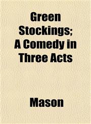 Green Stockings; A Comedy in Three Acts,1152275496,9781152275492
