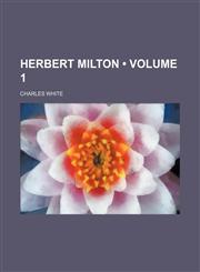 Herbert Milton (Volume 1),1154322785,9781154322781