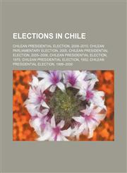 Elections in Chile Chilean presidential election, 2009-2010, Chilean parliamentary election, 2005, Chilean presidential election, 2005-2006,1155905512,9781155905518