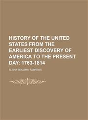 History of the United States From the Earliest Discovery of America to the Present Day (Volume 2); 1763-1814,1150558539,9781150558535