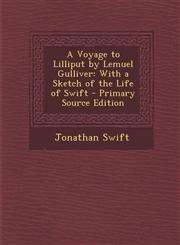 Voyage to Lilliput by Lemuel Gulliver With a Sketch of the Life of Swift,1289723982,9781289723989