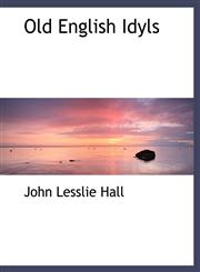 Old English Idyls,1140049496,9781140049494