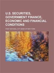 U.S. securities, government finance, economic and financial conditions,113042085X,9781130420852