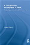 A Philosophical Investigation of Rape The Making and Unmaking of the Feminine Self,0415536561,9780415536561