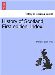 History of Scotland. First edition. Index,1241434786,9781241434786