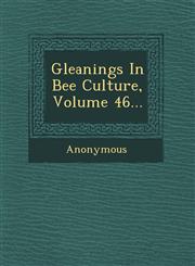 Gleanings in Bee Culture, Volume 46...,1249764378,9781249764373