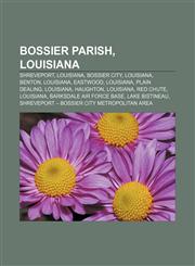 Bossier Parish, Louisiana Shreveport, Louisiana, Bossier City, Louisiana, Benton, Louisiana, Eastwood, Louisiana, Plain Dealing, Louisiana,1156406978,9781156406977