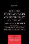 Chinese Populations in Contemporary Southeast Asian Societies Identities, Interdependence and International Influence,0700713980,9780700713981