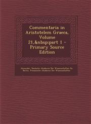 Commentaria in Aristotelem Graeca, Volume 21,&nbsp;part 1 - Primary Source Edition,1295134519,9781295134519