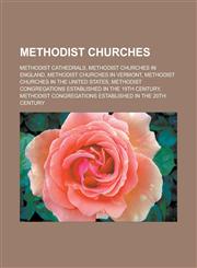 Methodist churches Methodist cathedrals, Methodist churches in England, Methodist churches in Vermont, Methodist churches in the United States, Methodist congregations established in the 19th century,1157877699,9781157877691