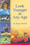 Look Younger at Any Age 1st Edition,8183821979,9788183821971