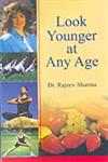 Look Younger at Any Age 1st Edition,8183821979,9788183821971