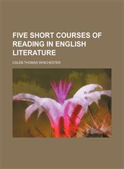 Five Short Courses of Reading in English Literature,1151349313,9781151349316