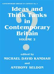 Ideas and Think Tanks in Contemporary Britain Volume 2,0714643289,9780714643281