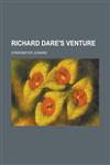 Richard Dare's Venture,1153684004,9781153684002