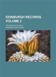 Edinburgh Records; The Burgh Accounts Volume 2,123651744X,9781236517449