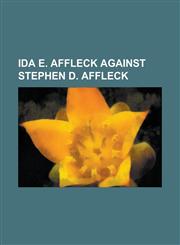 Ida E. Affleck Against Stephen D. Affleck,1236910516,9781236910516