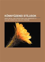 Konny Zenei Stilusok Heavy Metal, Rap, Hiphop, Emo, Dub, Mandopop, Uj Hullam, Hardstyle, Chillout, Ragtime,1232913960,9781232913962