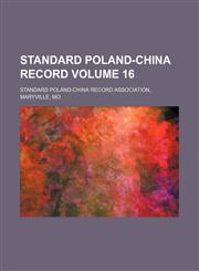 Standard Poland-China record Volume 16,1130676382,9781130676389