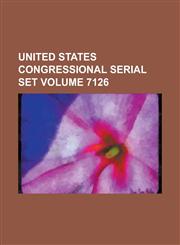 United States Congressional Serial Set Volume 7126,1234078201,9781234078201