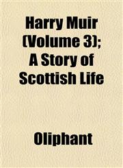 Harry Muir (Volume 3); A Story of Scottish Life,1153229722,9781153229722