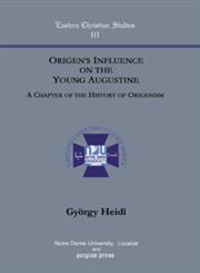 Origen's Influence on the Young Augustine A Chapter of the History of Origenism.,1593330790,9781593330798