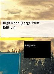 High Noon (Large Print Edition),143465026X,9781434650269