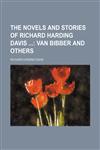 The Novels and Stories of Richard Harding Davis (Volume 11); Van Bibber and Others,1150879386,9781150879388